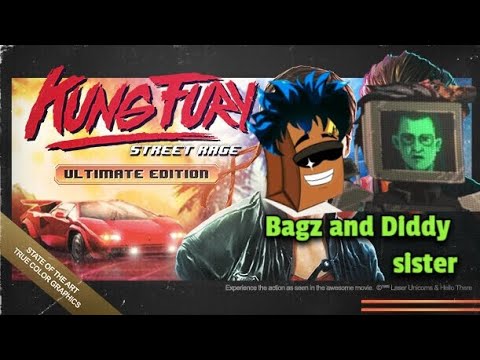 Kung Fury: Street Rage (Bagz and Sister(diddly))