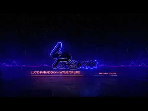 Lucid Paradoxx - Wave of Life (Visualizer)