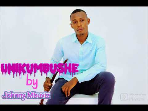 Johnny Mbuviz - Unikumbushe (Official audio)