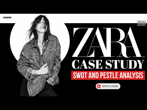 Zara Case Study | SWOT and PESTLE Analysis of Zara