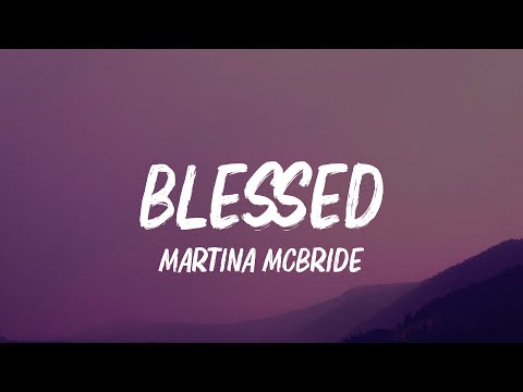 Martina McBride - Blessed (Lyrics)