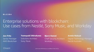 AWS re:Invent 2019: Enterprise solutions with blockchain: Nestlé, Sony Music, & Workday (BLC204)