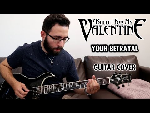 Bullet For My Valentine - Your Betrayal (Guitar Cover)