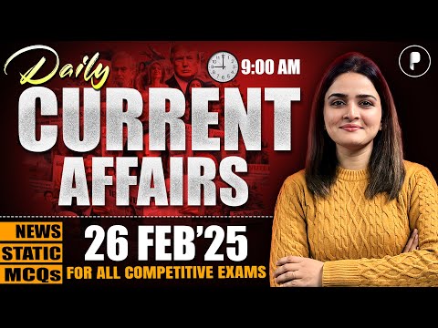 26 February Current Affairs 2025 | Daily Current Affairs | Current Affairs Today