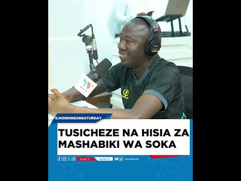 WATU WANATAMBA/TUACHE KUCHEZA NA HISIA ZA MASHABIKI WA SOKA