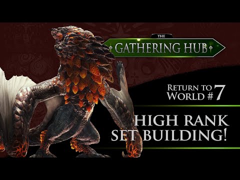 The Gathering Hub: Return to World Episode #7 - High Rank Set Building! | Monster Hunter: World