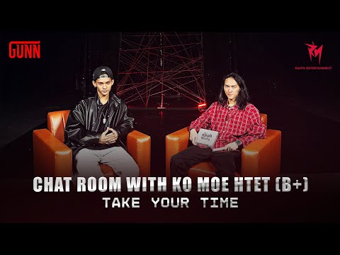 Chat Room with Ko Moe Htet (B+) - Take Your Time