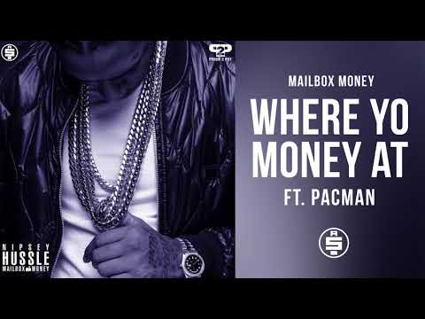 Where Yo Money At (feat. Pacman) -  Nipsey Hussle (Mailbox Money)