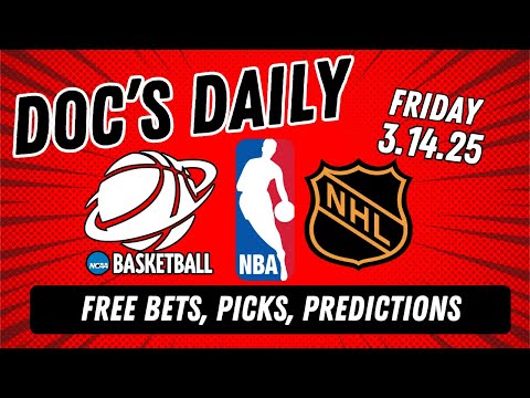 Doc's Daily - Friday 3/14/25 l Free Betting, Picks, Props, & Predictions l Doc Sports