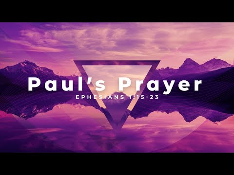 Paul's Prayer - Wednesday Night Bible Study (08/14/2024)