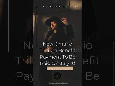 New Ontario Trillium Benefit Payment To Be Paid On July 10 #canada #immigration #canadaimmigration