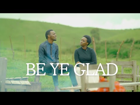 BE YE GLAD - PAPI CLEVER & DORCAS  : MORNING WORSHIP 166