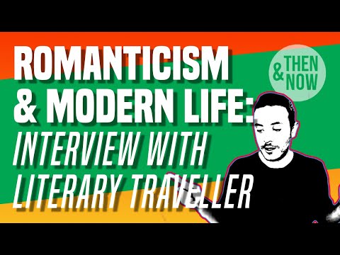 Romanticism & Modern Life: Literary Traveller Interview