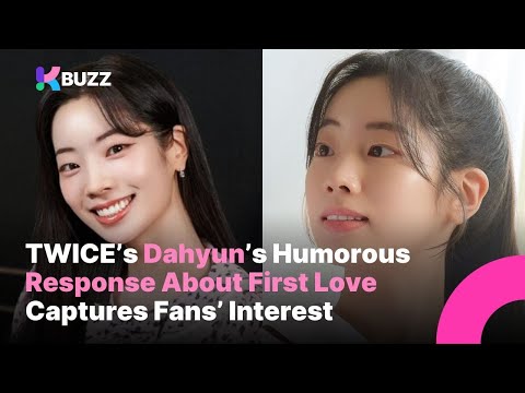 TWICE’s Dahyun’s Humorous Response About First Love Captures Fans’ Interest