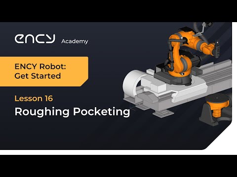 Roughing Pocketing | Tutorial 16 | ENCY Robot: Get Started