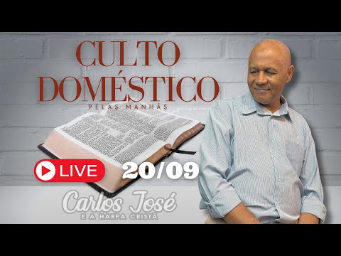 CULTO DOMÉSTICO DIA 20 DE SETEMBRO | CARLOS JOSÉ E A HARPA CRISTÃ