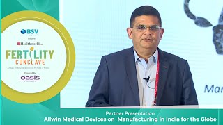 From #ETFertilityConclave - Allwin Medical Devices on  Manufacturing in India for the Globe