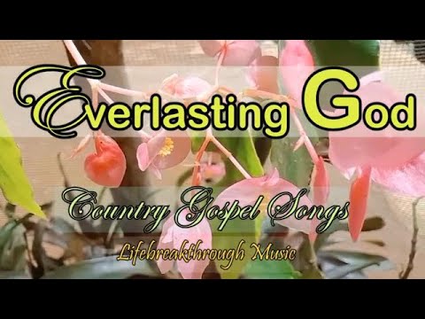 Everlasting God   Country Gospel Songs