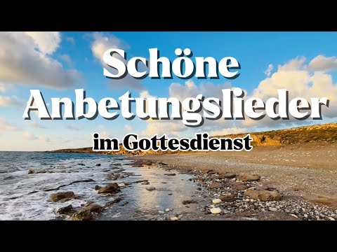 Schöne Anbetungslieder