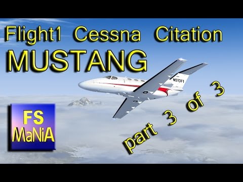 Flight1's Cessna Citation MUSTANG part 3 of 3