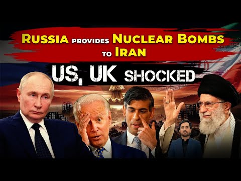 Russia provides nuclear bombs to Iran |US UK shocked| Iran will become nuclear state soon|CSS World