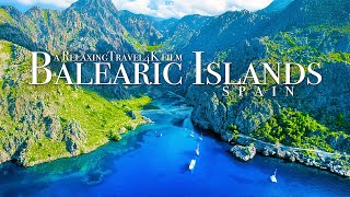 Balearic Islands 4K - Mallorca Ibiza Menorca Spain Relaxing Travel Film with Calming Music