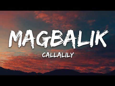 Callalily - Magbalik (Lyrics)