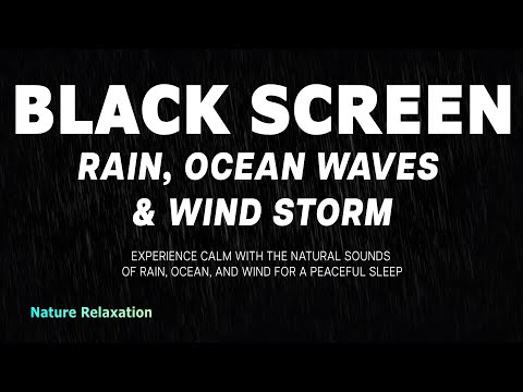 Rain, Ocean Waves & Wind Storm Sounds for Deep Sleep | Black Screen Nature Ambience