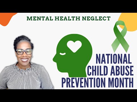 National Child Abuse Prevention Month: Mental Health Neglect