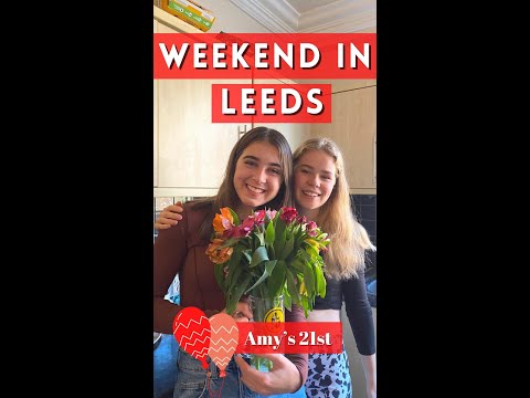 COME CELEBRATE WITH US // AMY’S 21ST BIRTHDAY WEEKEND AT UNIVERSITY OF LEEDS