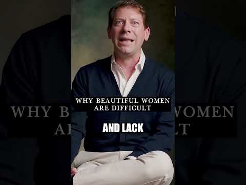 Why beautiful women are difficult