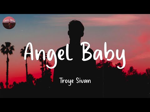 Angel Baby - Troye Sivan (Lyrics)