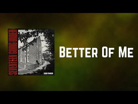 Sam Fender - Better Of Me (Lyrics)