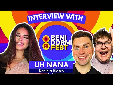 INTERVIEW WITH DANIELA BLASCO (UH NANA) | BENIDORM FEST 2025