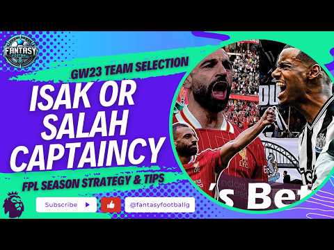 Gameweek 23 FPL Team Selection: Isak vs Salah Captaincy Debate | Fantasy Premier League Tips 2024/25