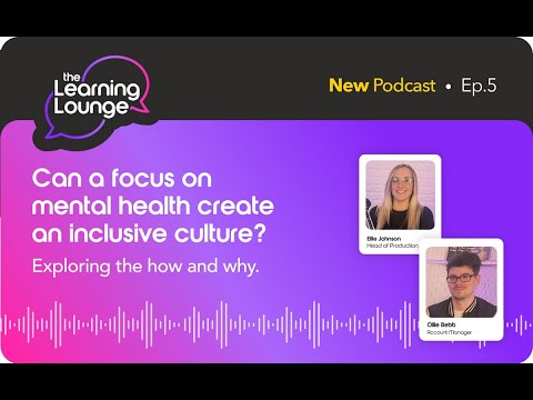 The Learning Lounge: Can a focus on mental health create an inclusive culture? Exploring how & why.