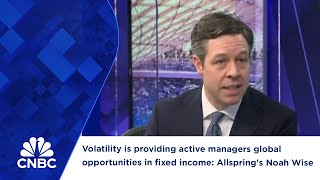 Volatility is providing active managers global opportunities in fixed income: Allspring's Noah Wise