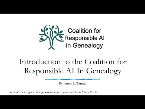 Introduction to the Coalition for Responsible AI in Genealogy - James Tanner (2 Mar 2025)