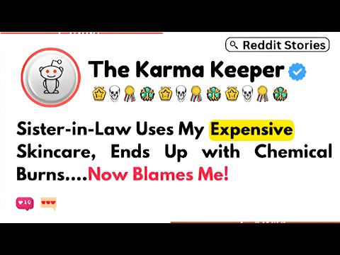 AITAH for accidentally letting my sister in law get chemical burns on her face? | The Karma Keeper