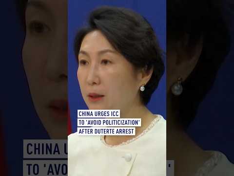 China urges ICC to 'avoid politicization' after Duterte arrest