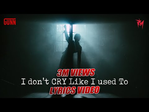 GUNN - I DON'T CRY LIKE I USED TO (Lyric Video)