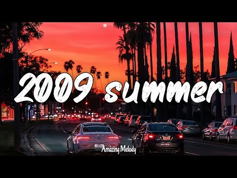 It's summer 2009 and you are on roadtrip ~nostalgia playlist ~2009 summer vibes #2