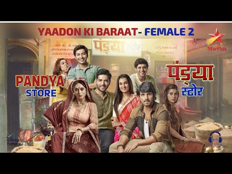 Yaadon Ki Baraat | Female 2 |  Pandya Store | Kinshuk M | Shiny Doshi | Kanwar Dhillon | Alice K