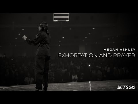 Megan Ashley | Exhortation & Prayer | Acts 242