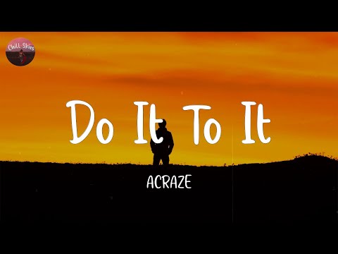 Do It To It - ACRAZE (Lyrics)