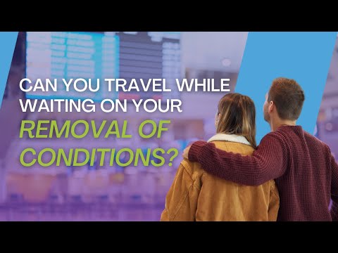 Can Couples Travel While Waiting on Their US Immigration Removal of Conditions?