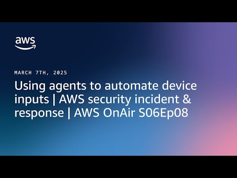 Using agents to automate device inputs | AWS security incident & response | AWS OnAir S06Ep08