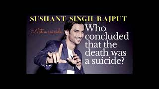 Sushant Singh Rajput - Death not suicide - Who concluded that his death was a suicide?