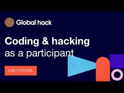 Global Hack LIVE STREAM - Coding and hacking as a participant