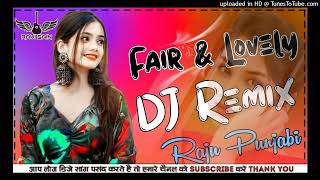 Fair & Lovely Song Dj Remix Raju Punjabi ! New Haryanvi Dj Song 2023 Dj Ravi Surpuriya Sonika singh